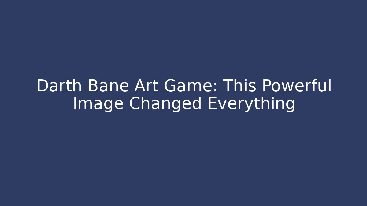 Darth Bane Art Game: This Powerful Image Changed Everything