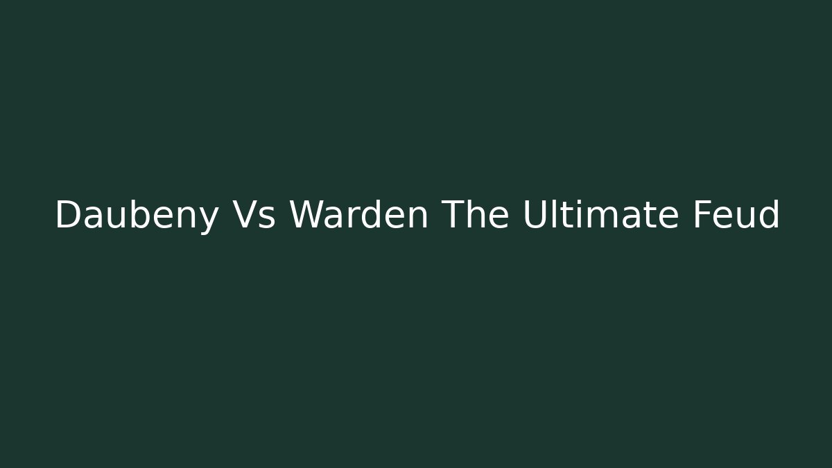 Daubeny Vs Warden The Ultimate Feud - Create More Assets