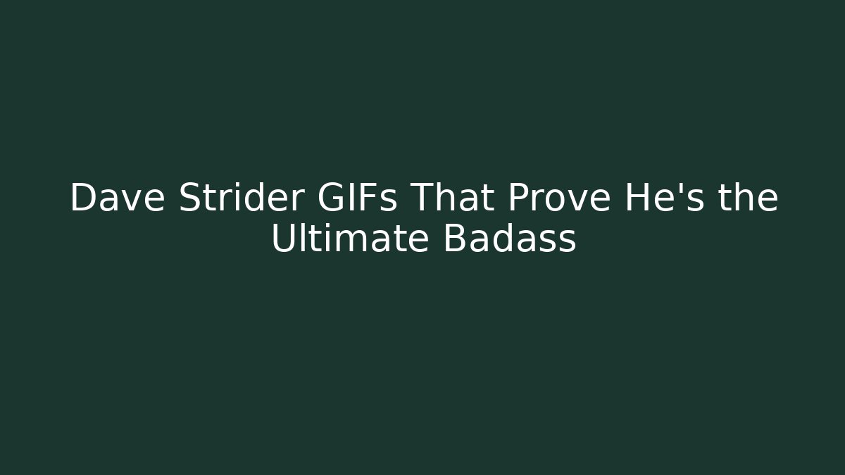 Dave Strider GIFs That Prove He's the Ultimate Badass