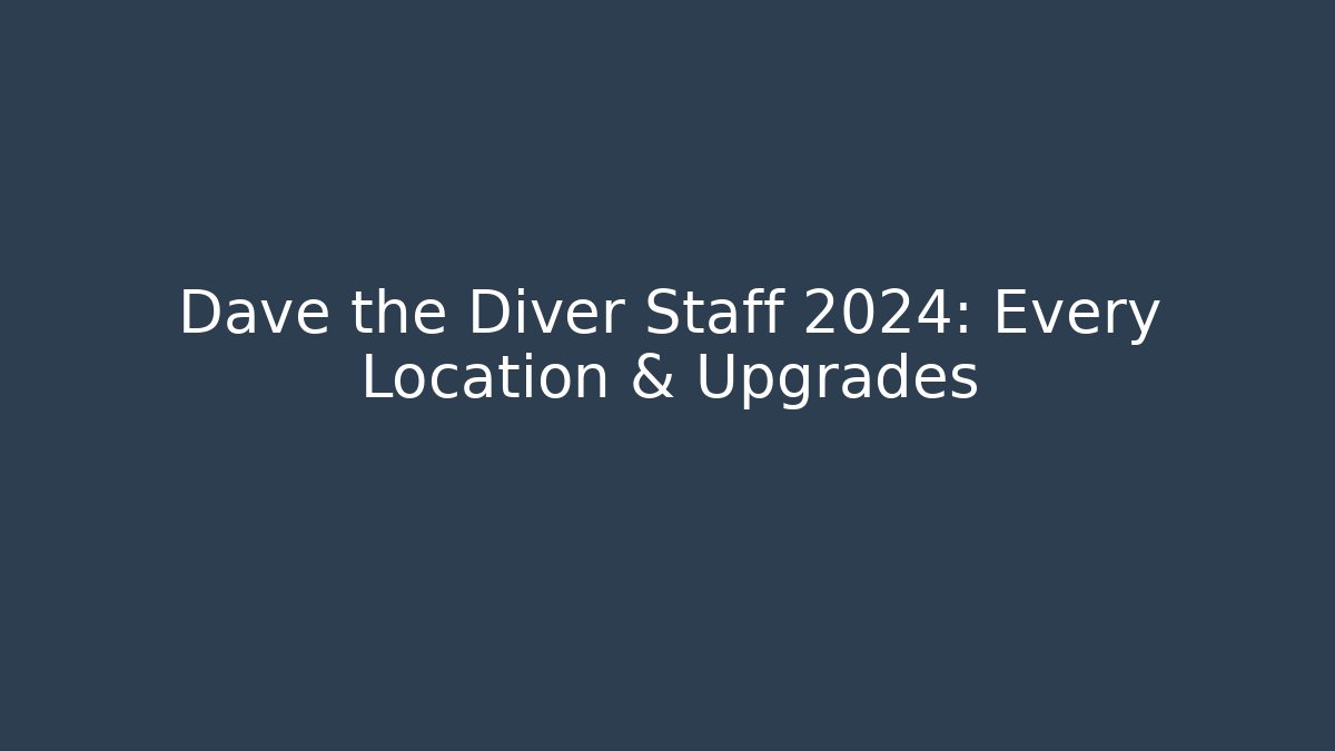 Dave the Diver Staff 2024: Every Location & Upgrades