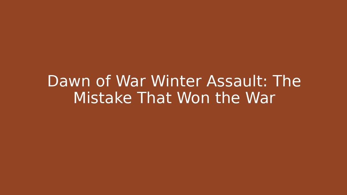 Dawn of War Winter Assault: The Mistake That Won the War
