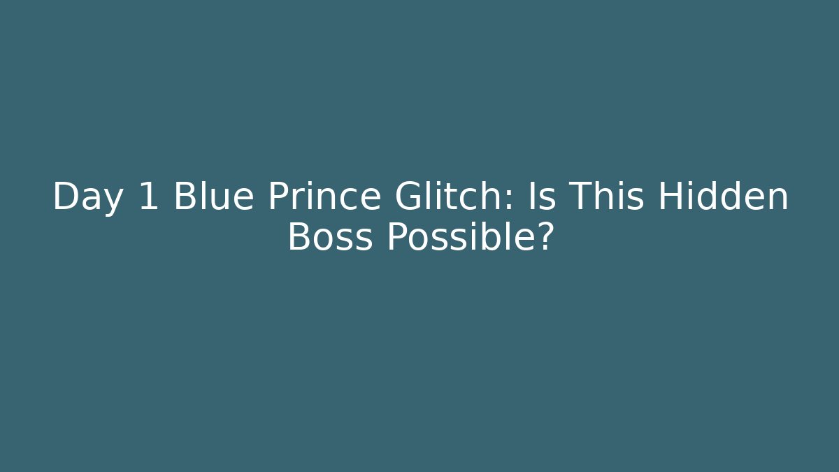 Day 1 Blue Prince Glitch: Is This Hidden Boss Possible?
