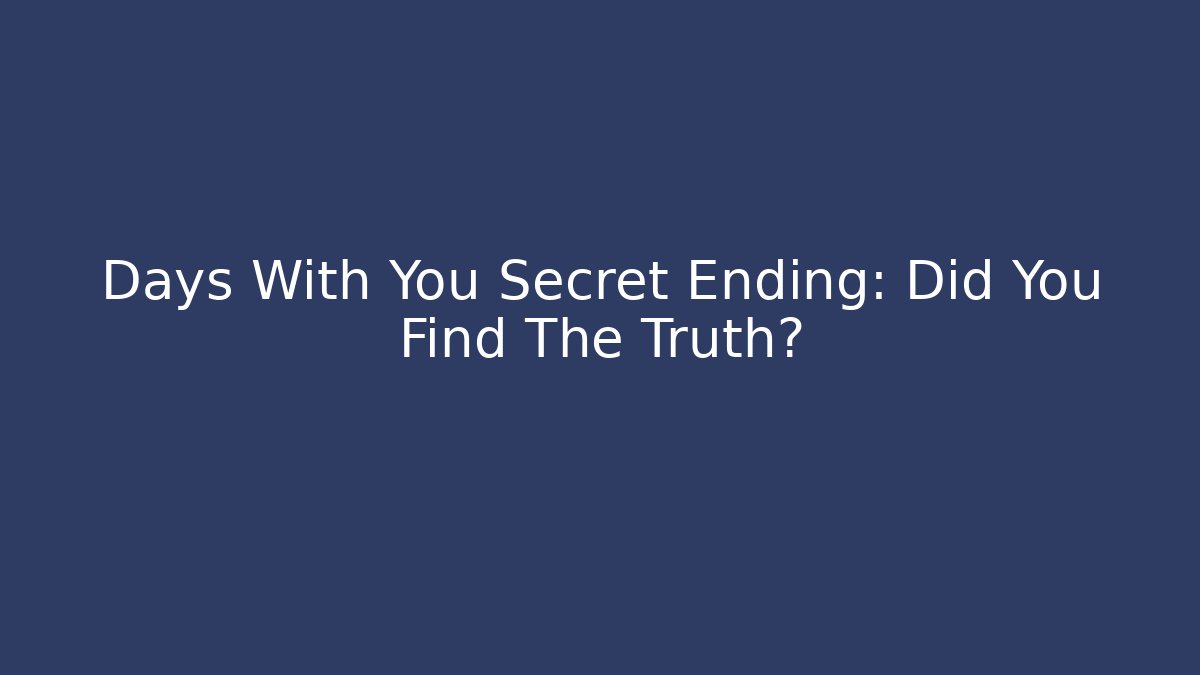 Days With You Secret Ending: Did You Find The Truth?