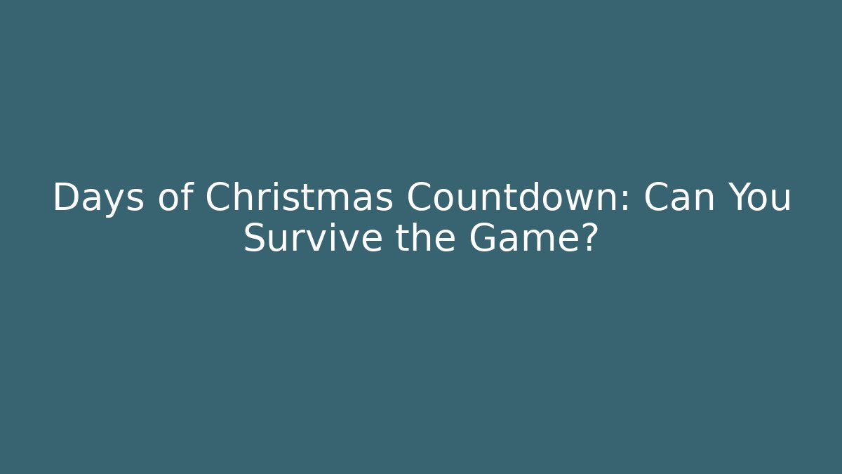 Days of Christmas Countdown: Can You Survive the Game?