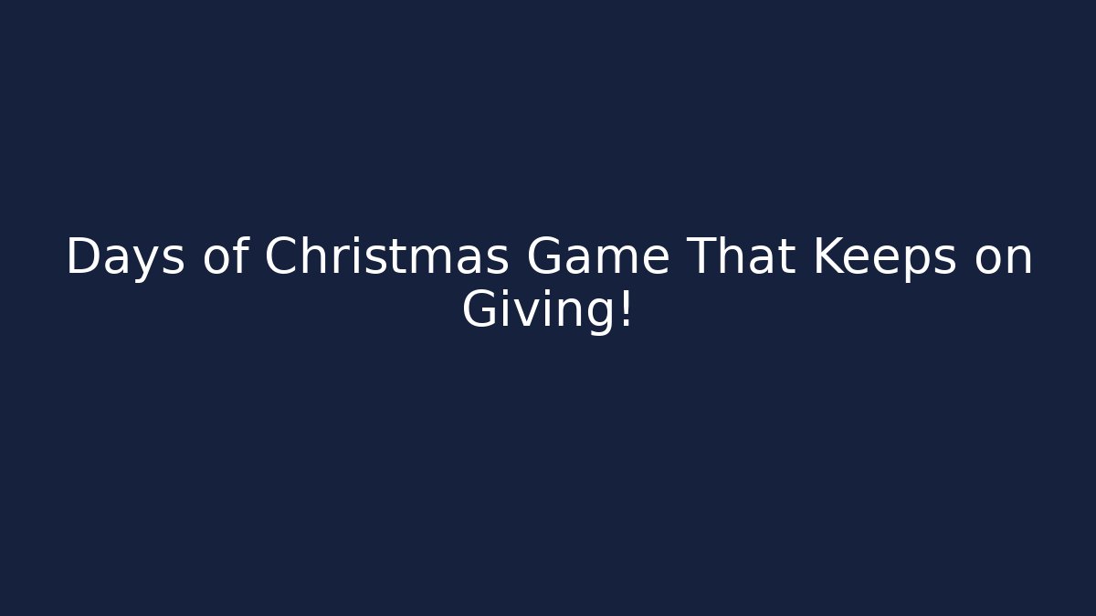 Days of Christmas Game That Keeps on Giving!