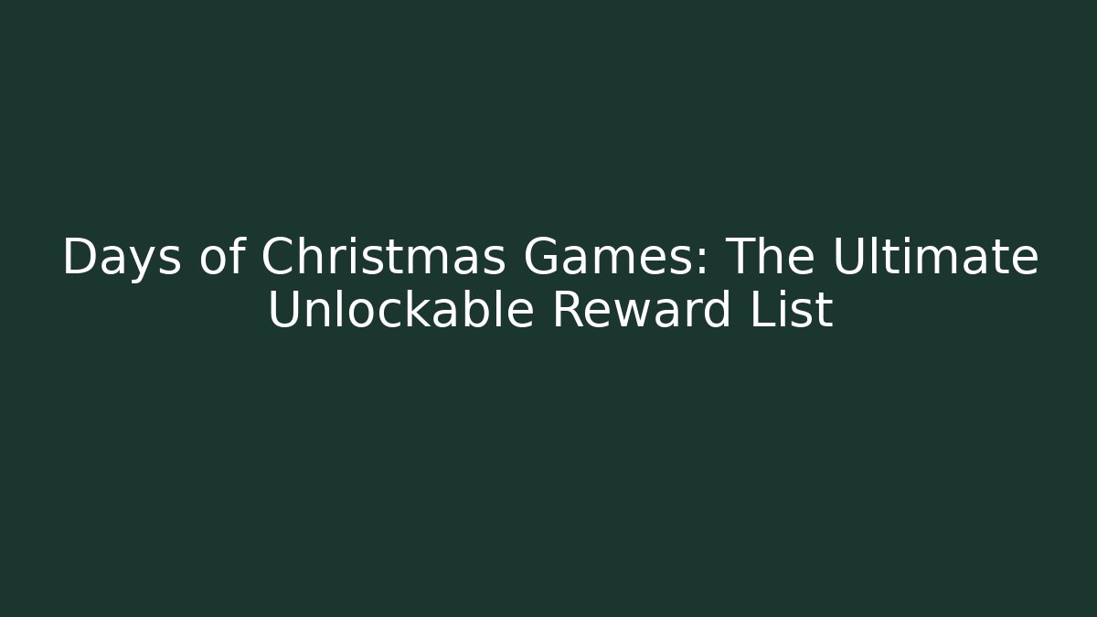 Days of Christmas Games: The Ultimate Unlockable Reward List