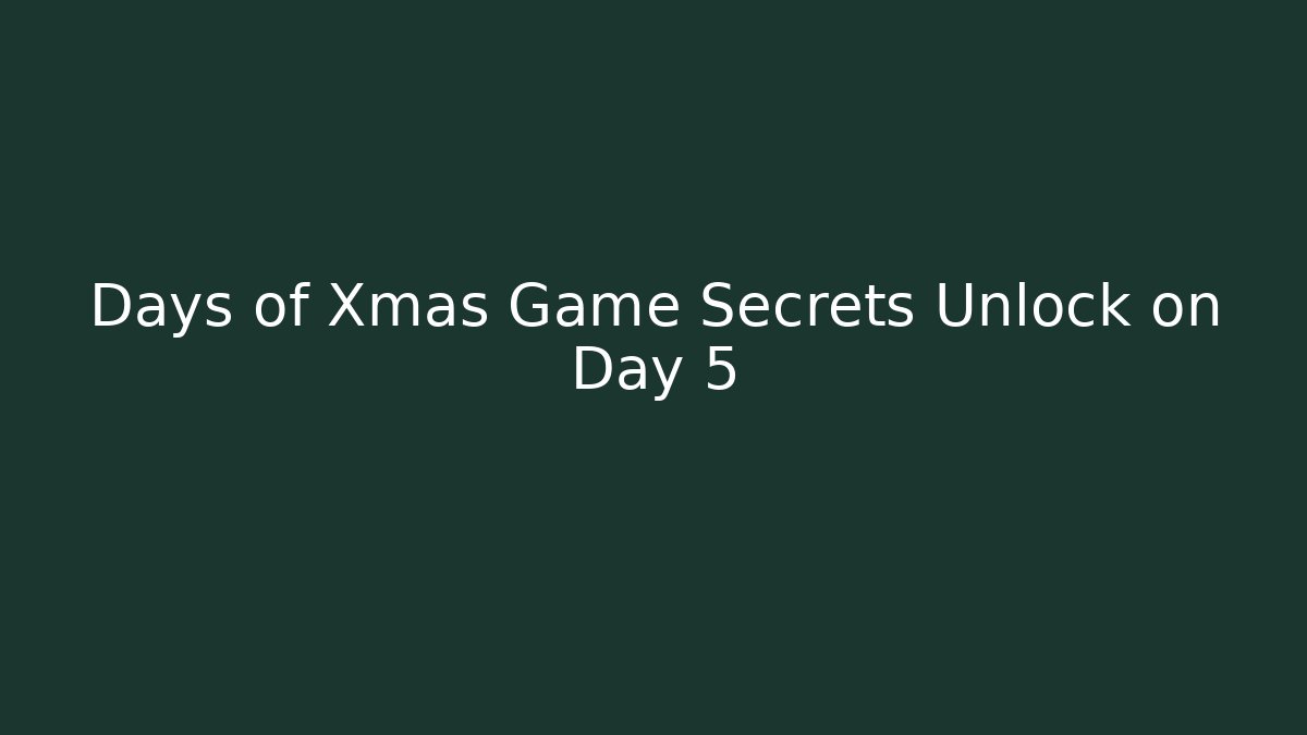 Days of Xmas Game Secrets Unlock on Day 5