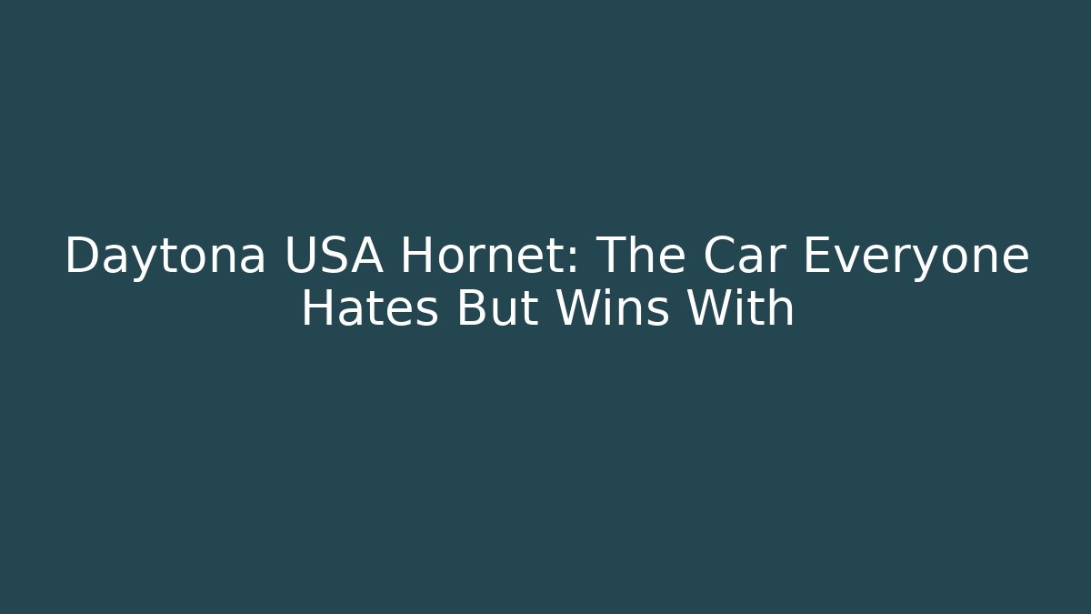 Daytona USA Hornet: The Car Everyone Hates But Wins With