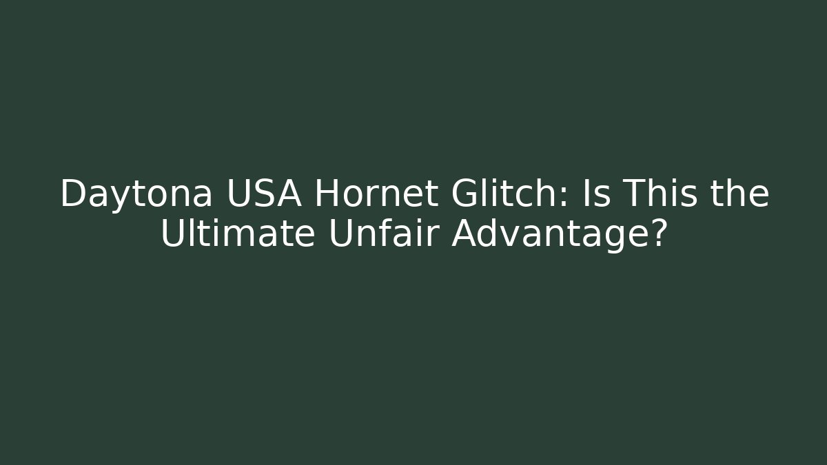 Daytona USA Hornet Glitch: Is This the Ultimate Unfair Advantage?