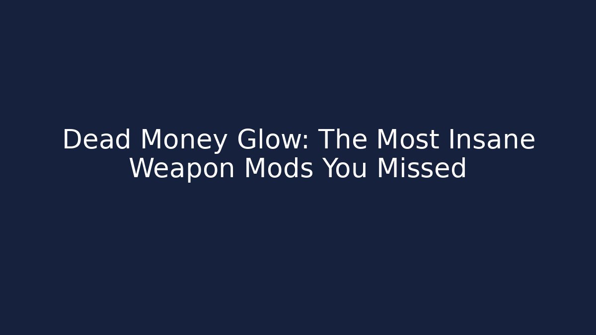 Dead Money Glow: The Most Insane Weapon Mods You Missed
