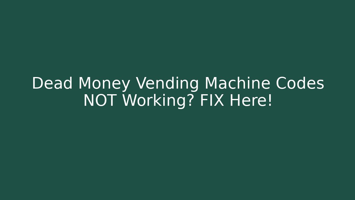 Dead Money Vending Machine Codes NOT Working? FIX Here!