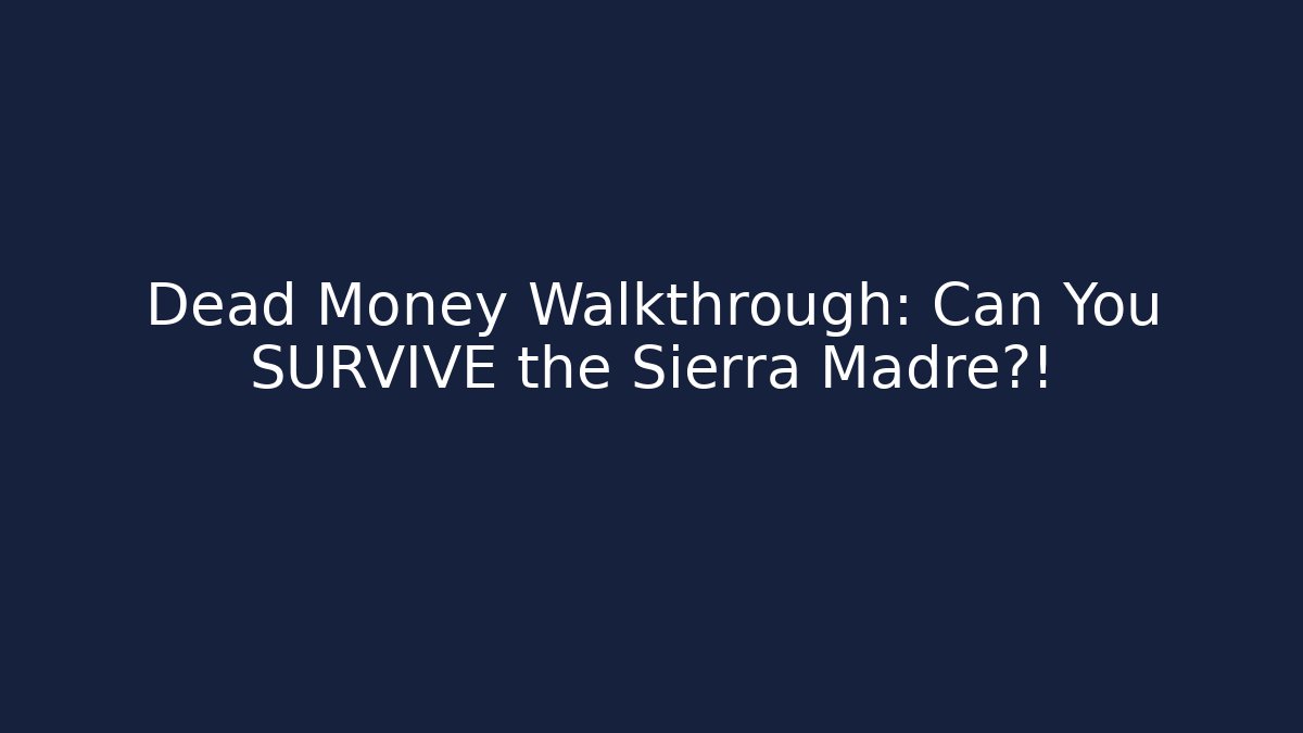 Dead Money Walkthrough: Can You SURVIVE the Sierra Madre?!