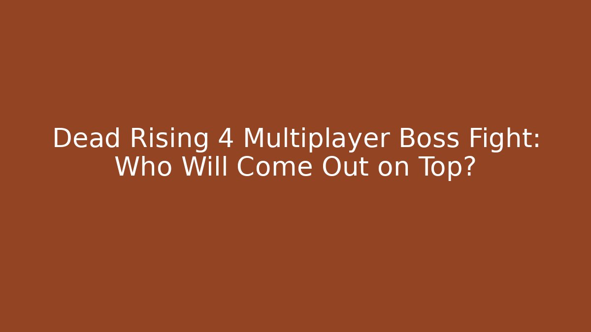 Dead Rising 4 Multiplayer Boss Fight: Who Will Come Out on Top?