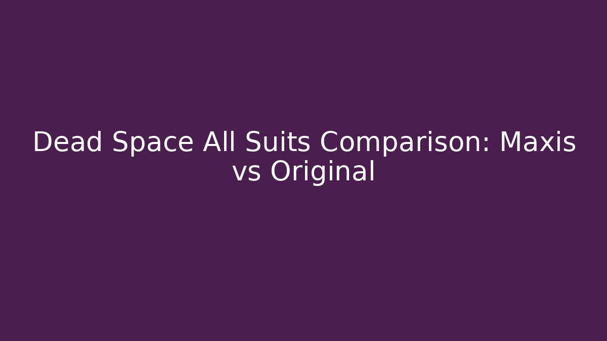 Dead Space All Suits Comparison: Maxis vs Original