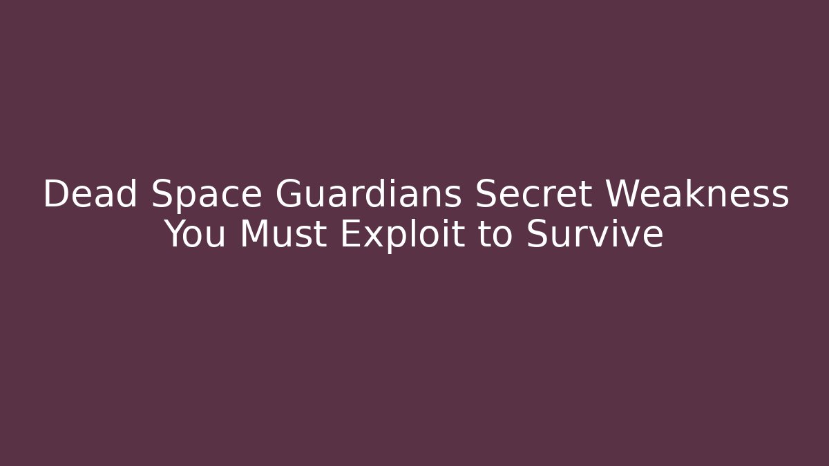 Dead Space Guardians Secret Weakness You Must Exploit to Survive
