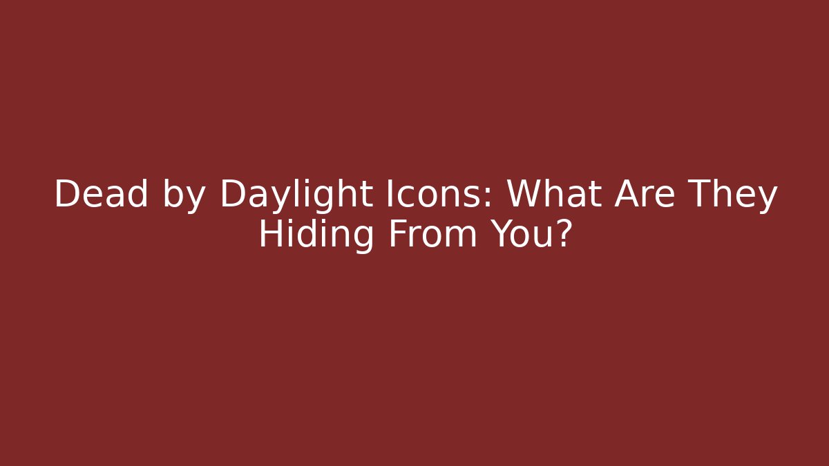 Dead by Daylight Icons: What Are They Hiding From You?