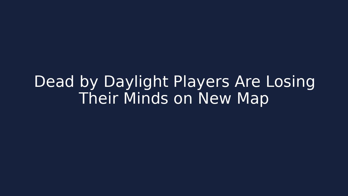 Dead by Daylight Players Are Losing Their Minds on New Map