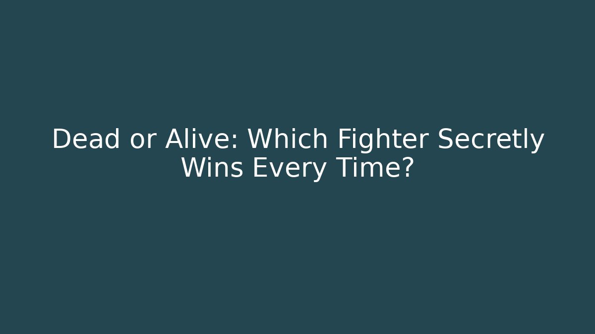 Dead or Alive: Which Fighter Secretly Wins Every Time?