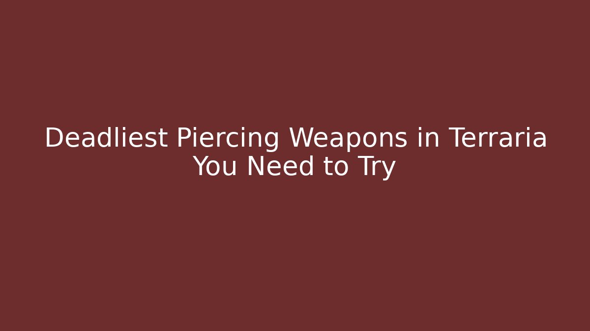 Deadliest Piercing Weapons in Terraria You Need to Try - Create More Assets
