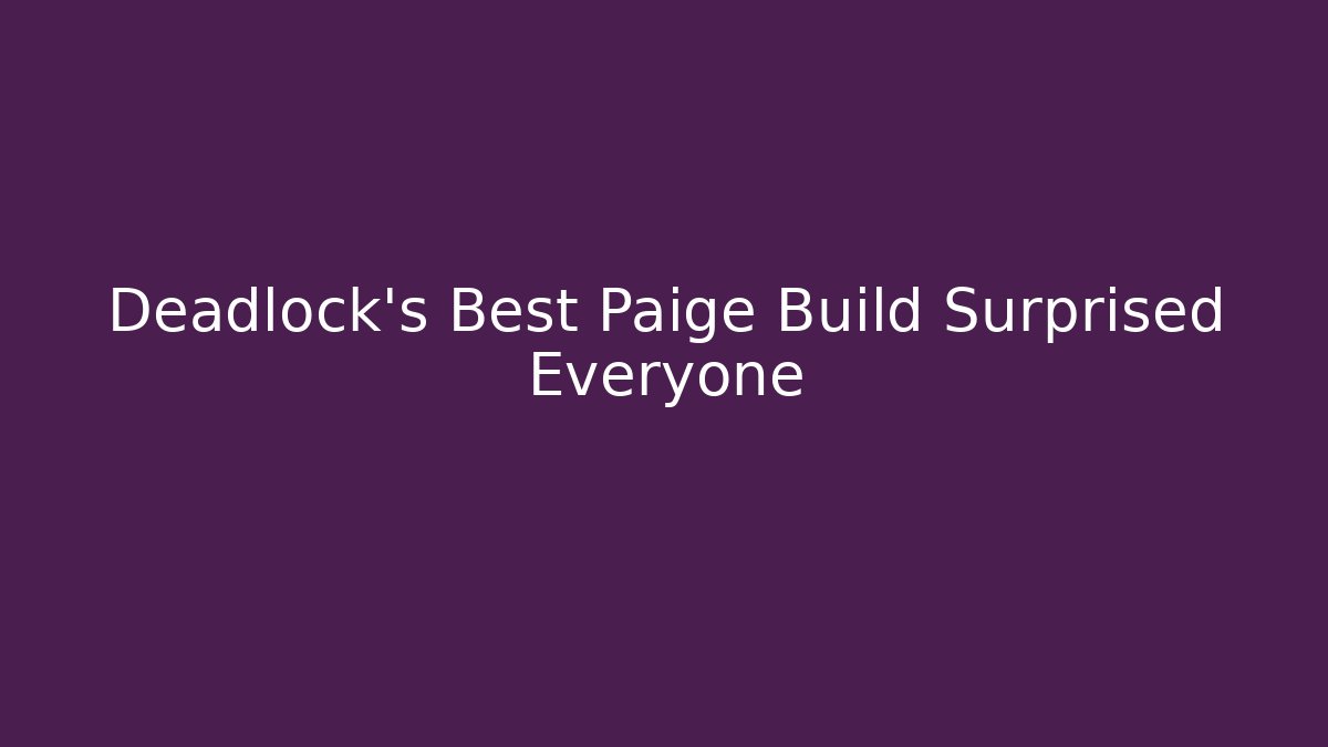 Deadlock's Best Paige Build Surprised Everyone - Create More Assets