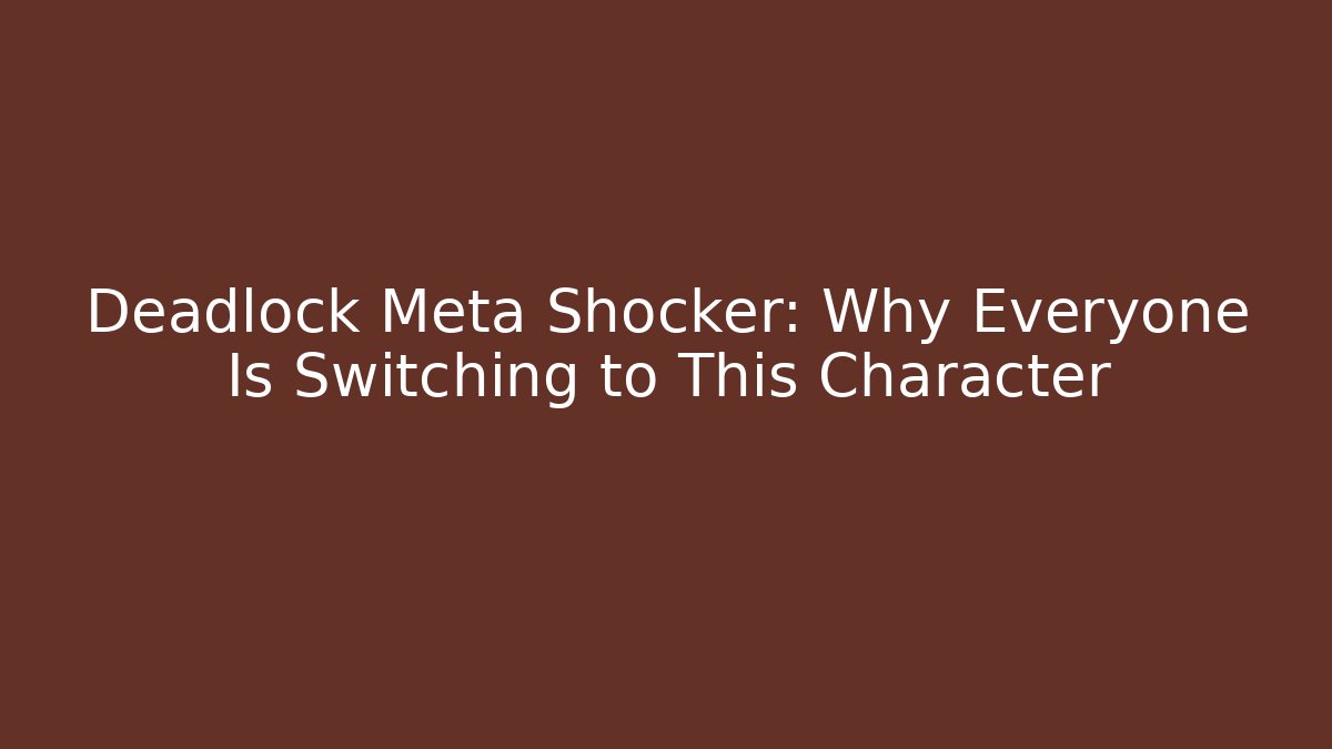 Deadlock Meta Shocker: Why Everyone Is Switching to This Character