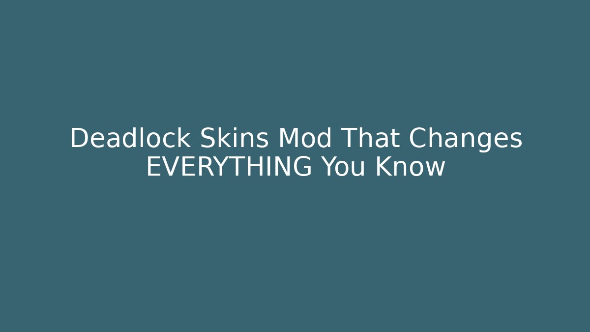 Deadlock Skins Mod That Changes EVERYTHING You Know - Create More Assets