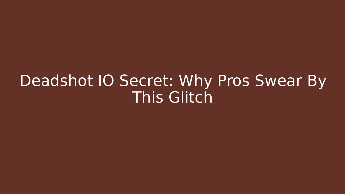 Deadshot IO Secret: Why Pros Swear By This Glitch