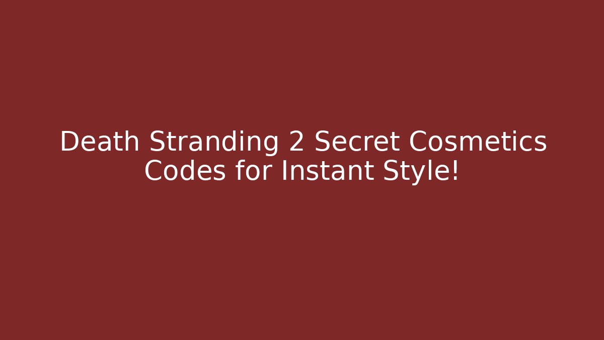 Death Stranding 2 Secret Cosmetics Codes for Instant Style!