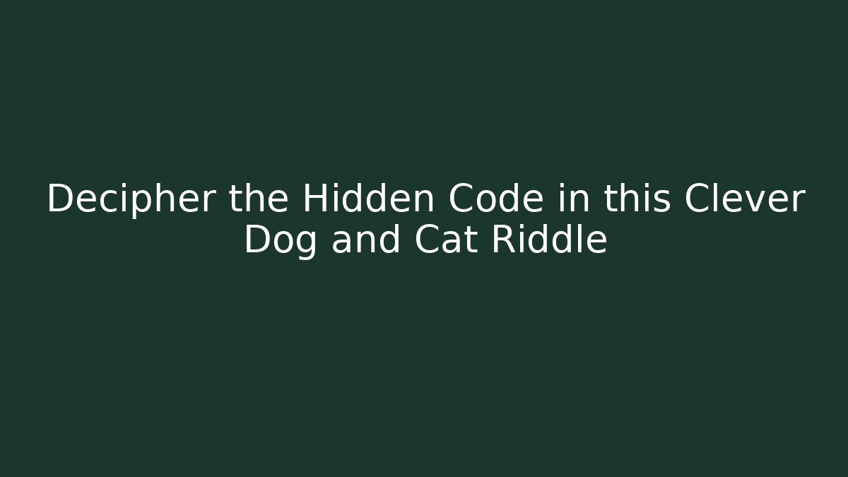 Decipher the Hidden Code in this Clever Dog and Cat Riddle - Create More Assets