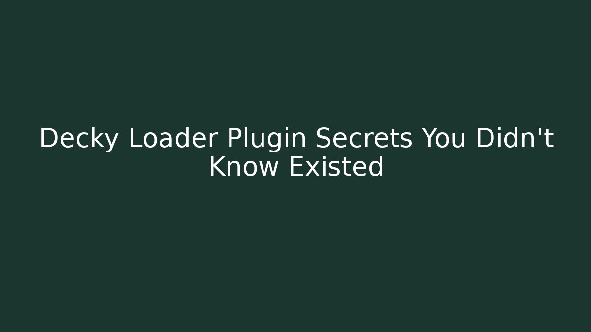 Decky Loader Plugin Secrets You Didn’t Know Existed