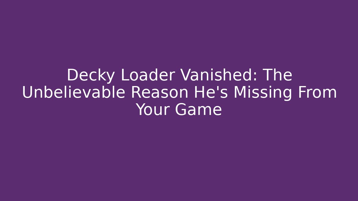 Decky Loader Vanished: The Unbelievable Reason He's Missing From Your Game