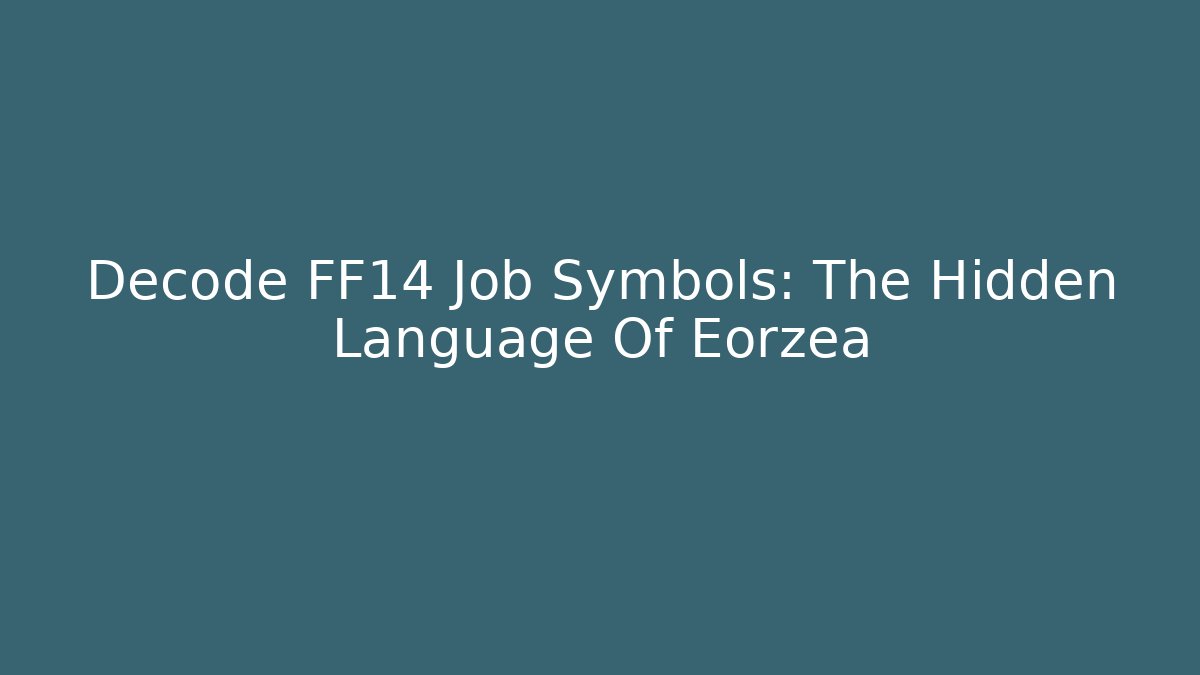 Decode FF14 Job Symbols: The Hidden Language Of Eorzea