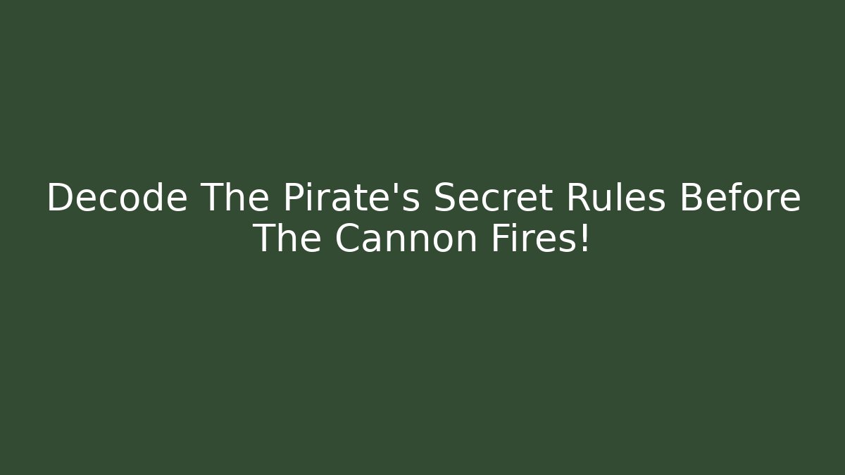 Decode The Pirate's Secret Rules Before The Cannon Fires! - Create More Assets