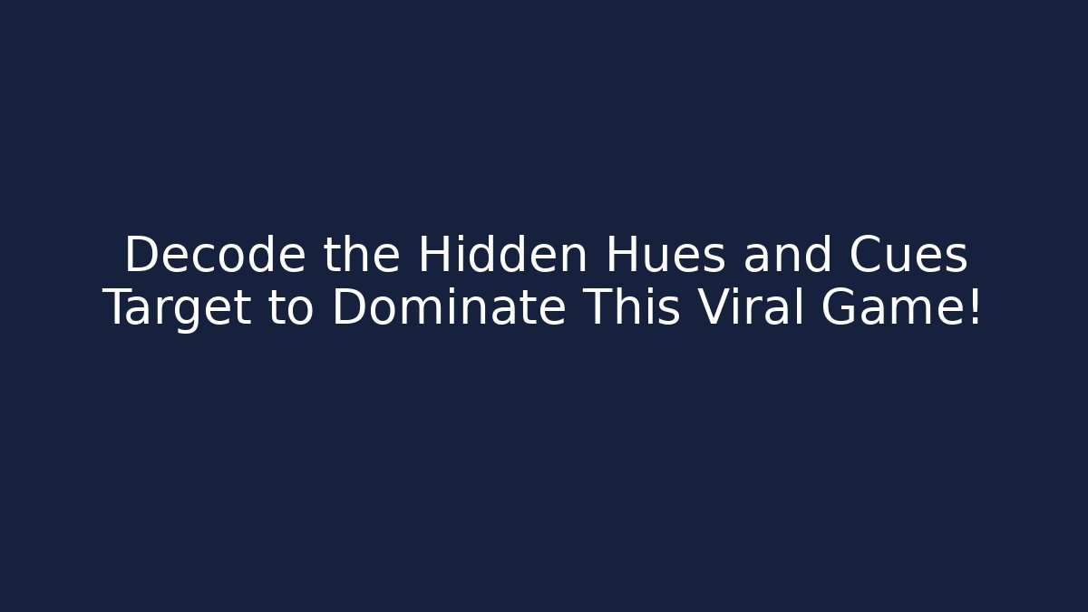 Decode the Hidden Hues and Cues Target to Dominate This Viral Game!