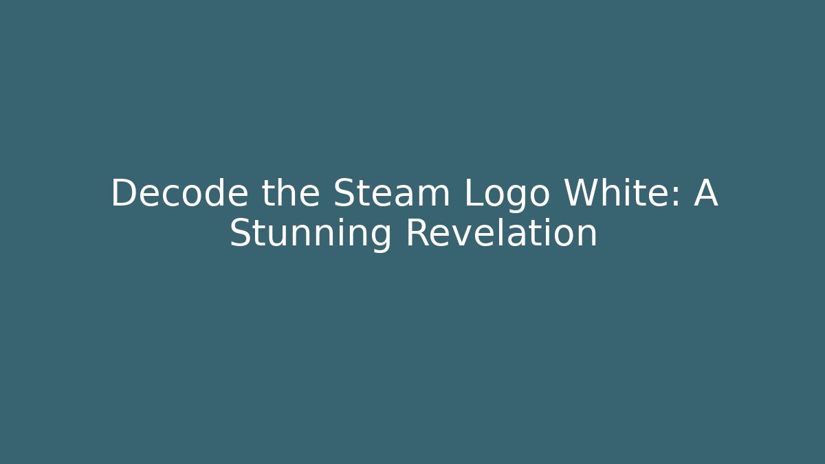 Decode the Steam Logo White: A Stunning Revelation - Create More Assets