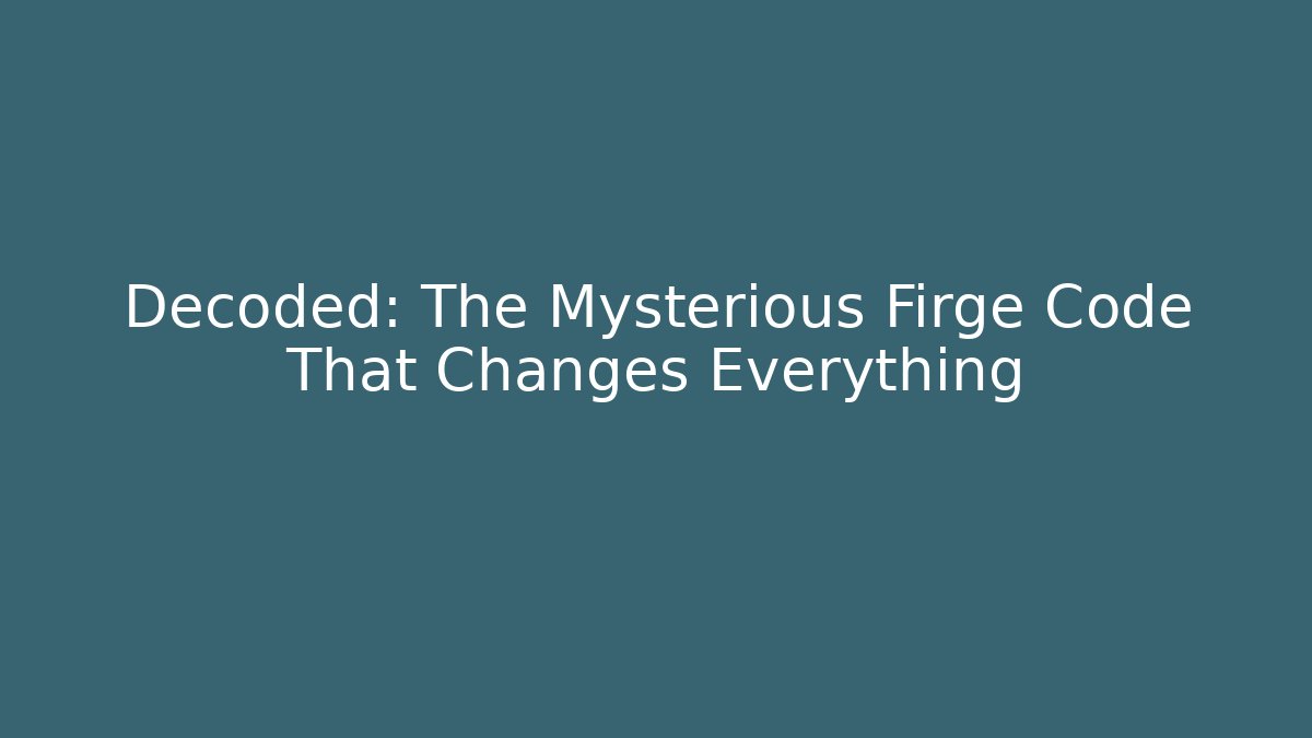 Decoded: The Mysterious Firge Code That Changes Everything - Create More Assets