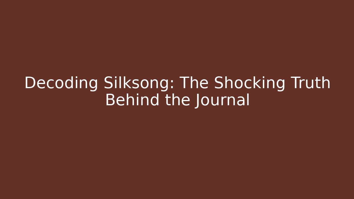 Decoding Silksong: The Shocking Truth Behind the Journal