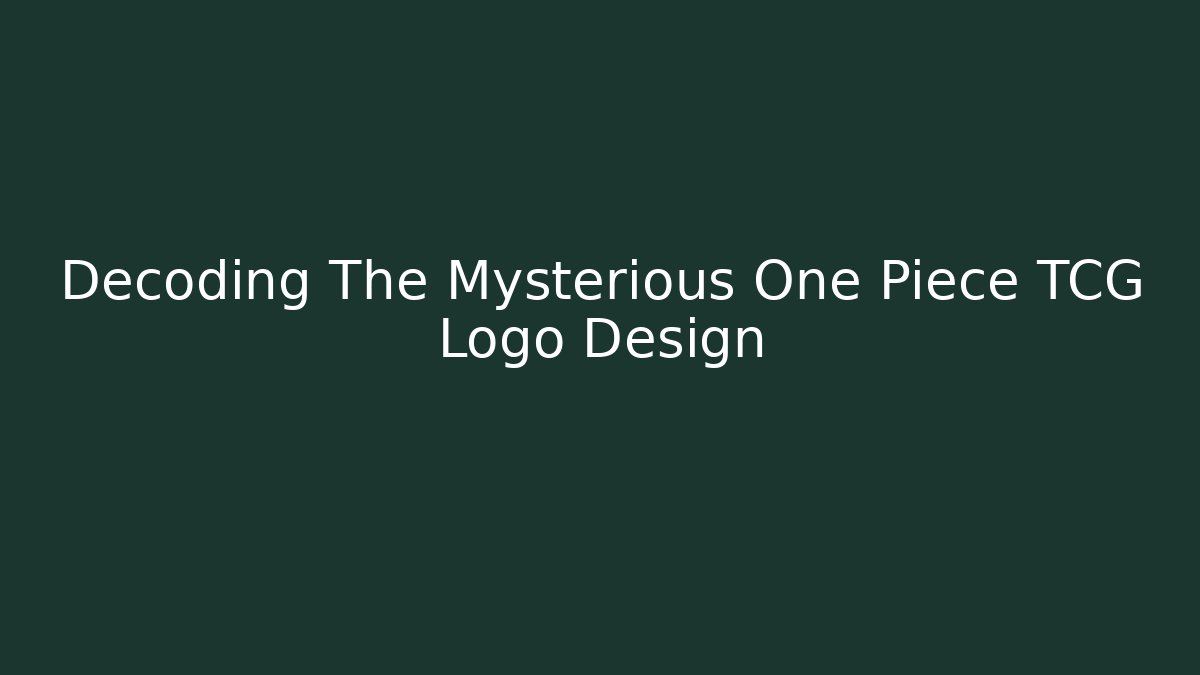 Decoding The Mysterious One Piece TCG Logo Design - Create More Assets