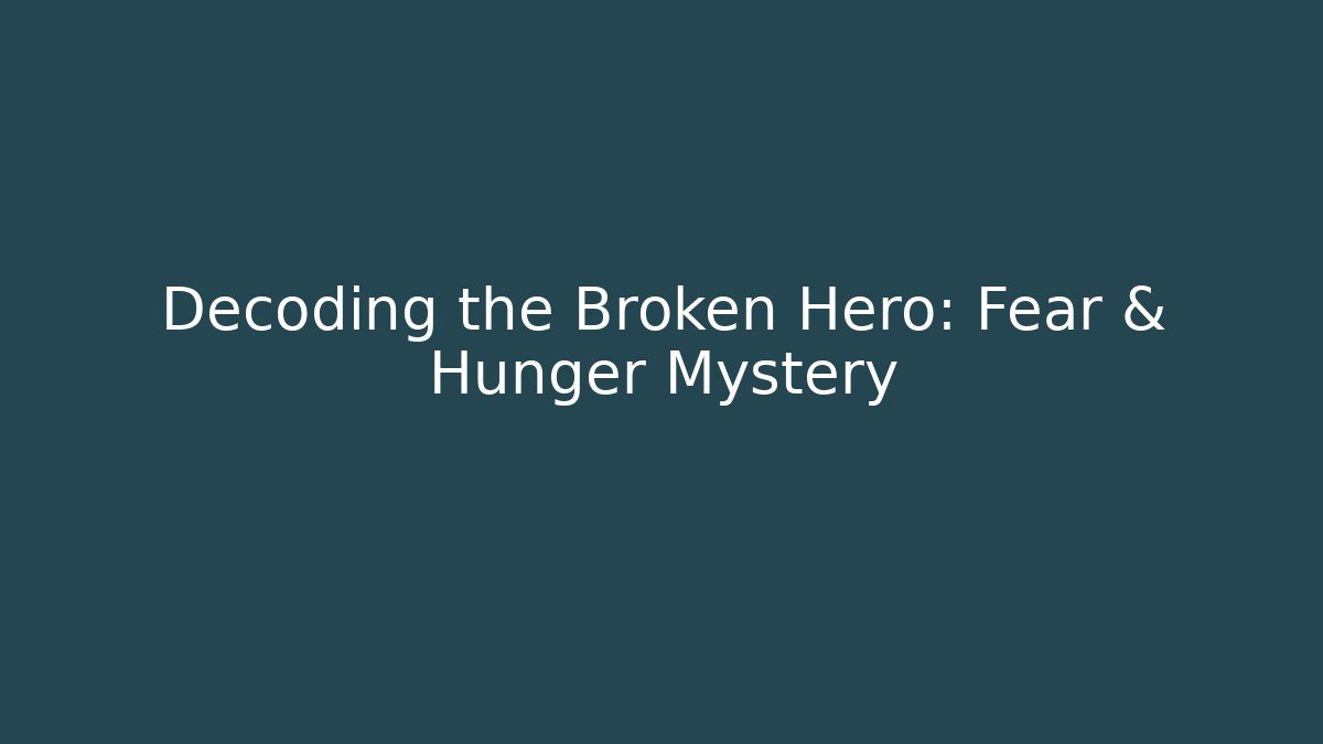 Decoding the Broken Hero: Fear & Hunger Mystery