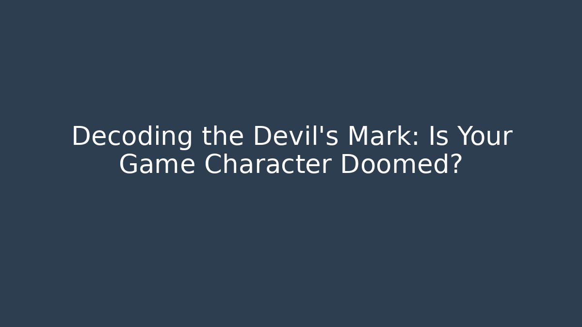 Decoding the Devil's Mark: Is Your Game Character Doomed? - Create More Assets