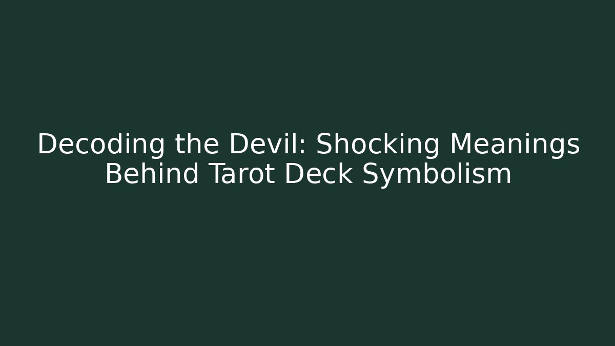Decoding the Devil: Shocking Meanings Behind Tarot Deck Symbolism - Create More Assets