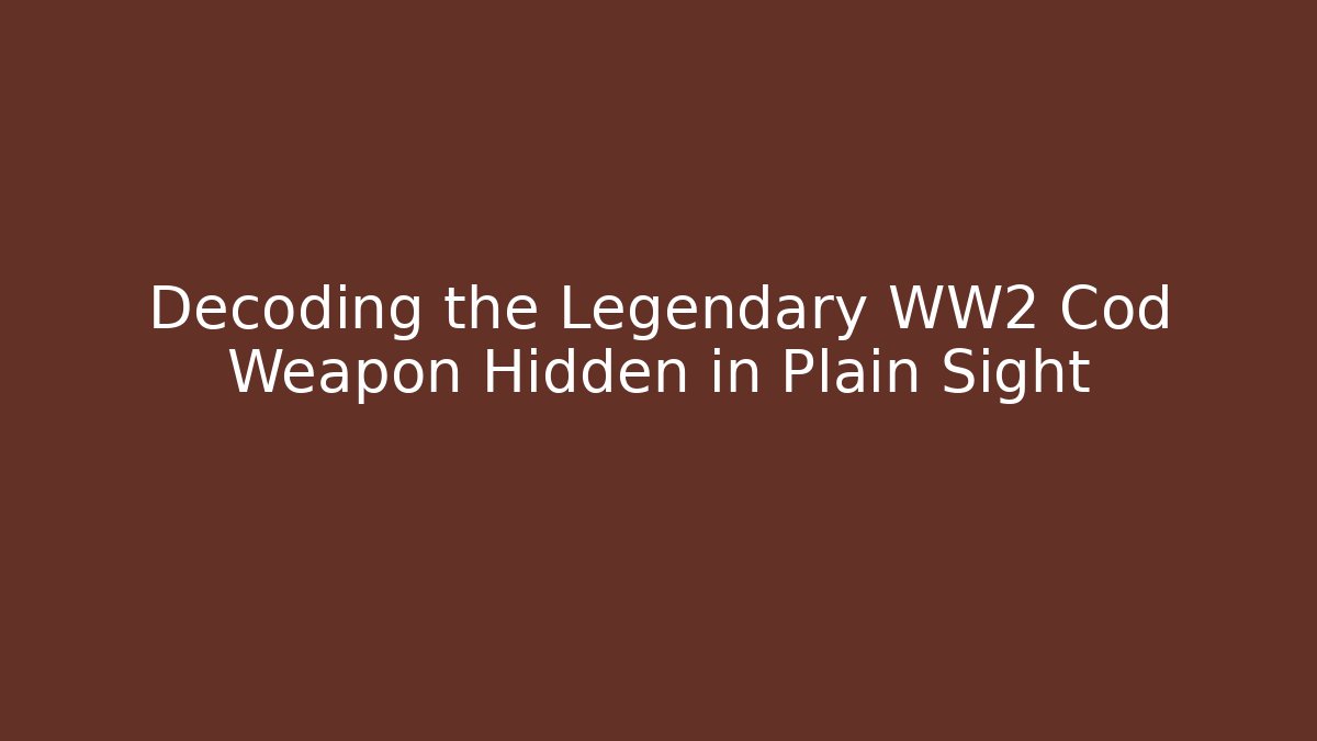 Decoding the Legendary WW2 Cod Weapon Hidden in Plain Sight