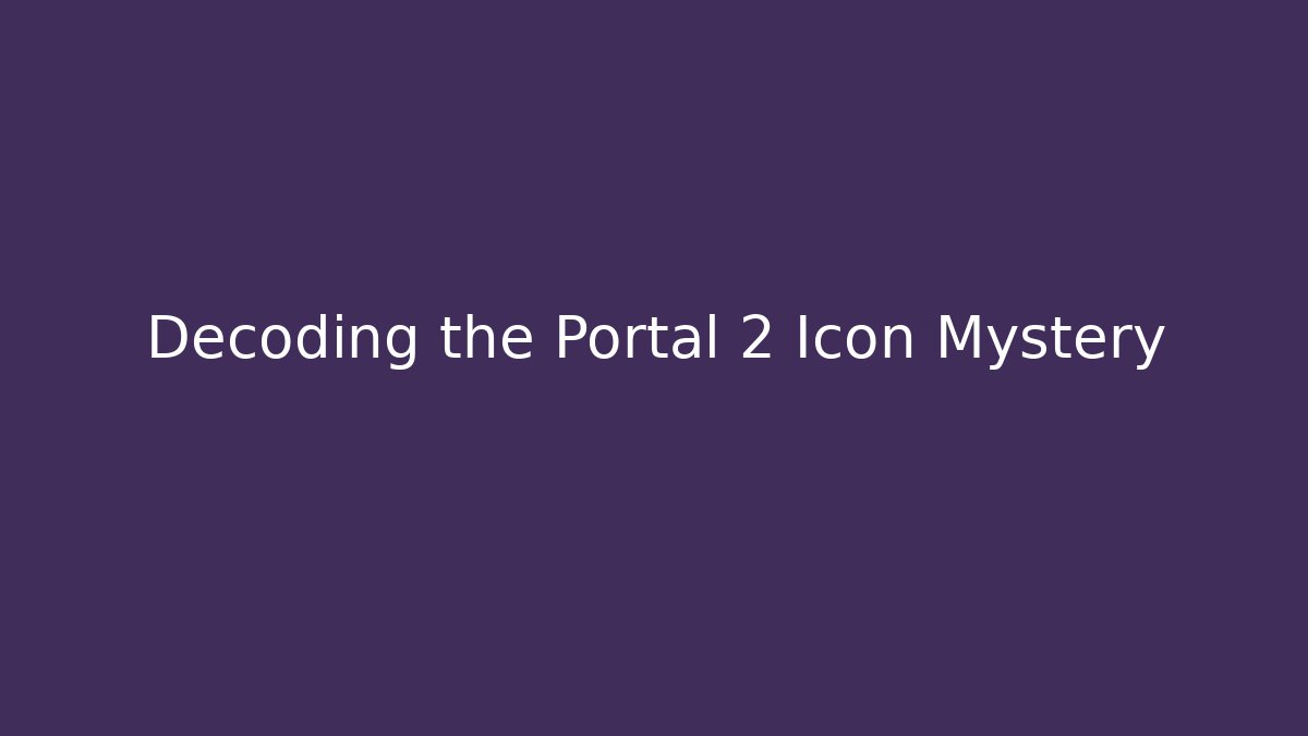 Decoding the Portal 2 Icon Mystery
