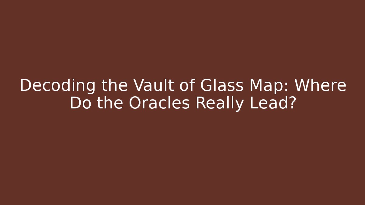 Decoding the Vault of Glass Map: Where Do the Oracles Really Lead?