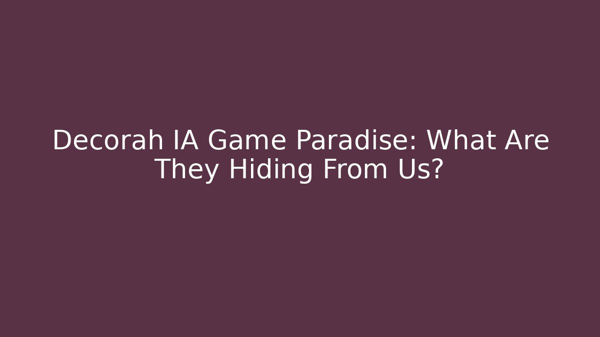 Decorah IA Game Paradise: What Are They Hiding From Us?