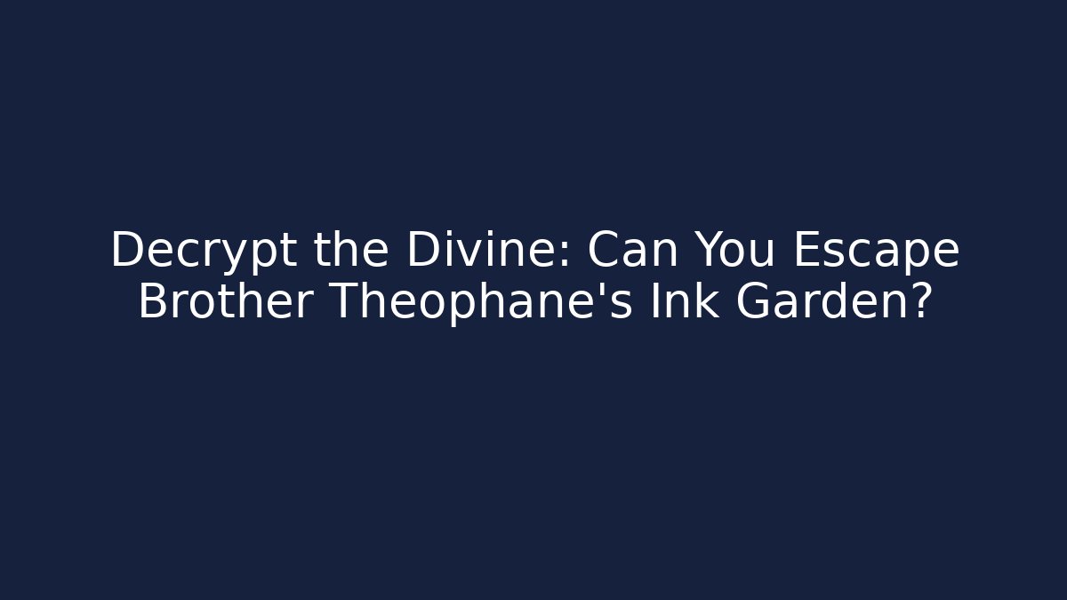 Decrypt the Divine: Can You Escape Brother Theophane’s Ink Garden?
