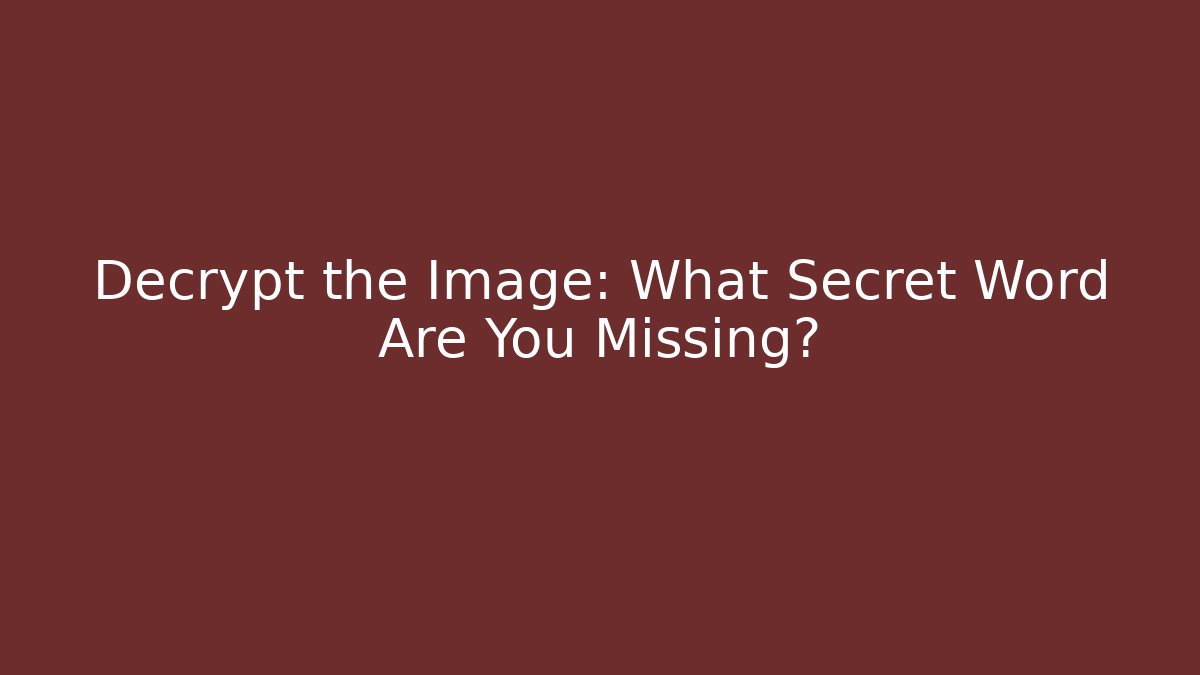 Decrypt the Image: What Secret Word Are You Missing? - Create More Assets