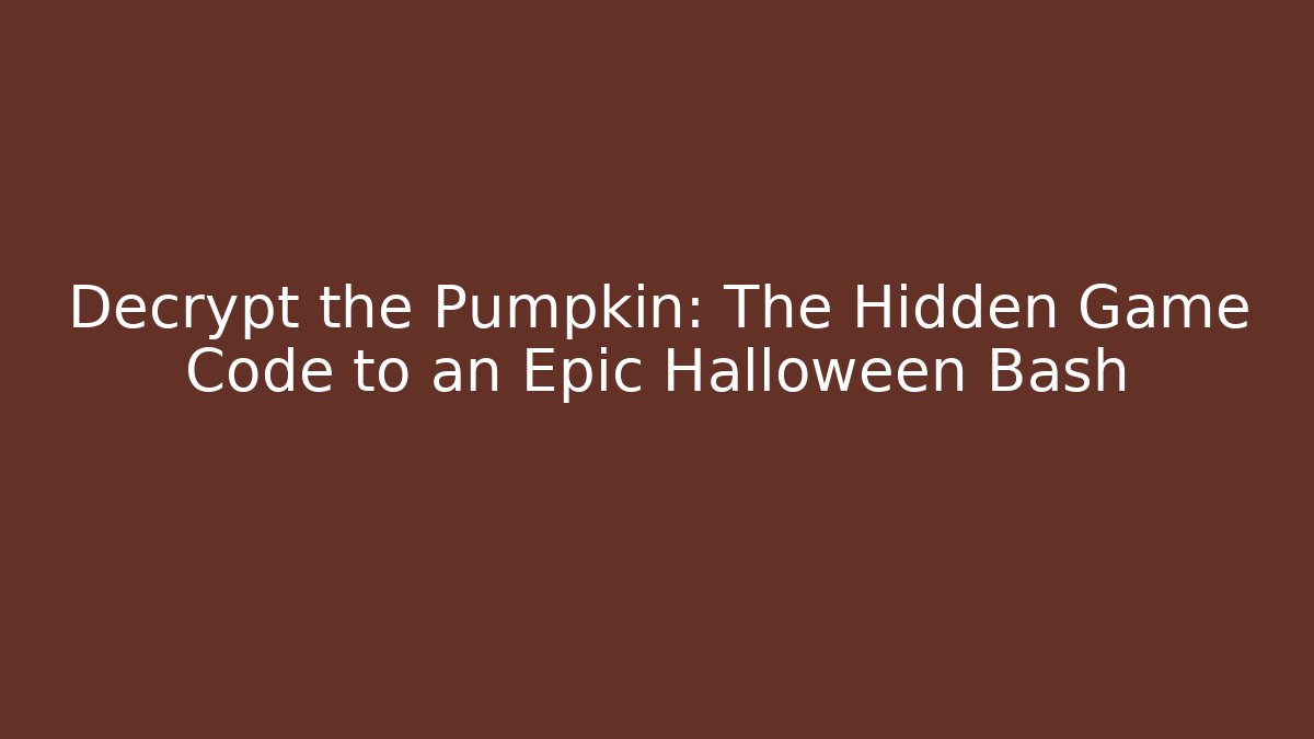 Decrypt the Pumpkin: The Hidden Game Code to an Epic Halloween Bash