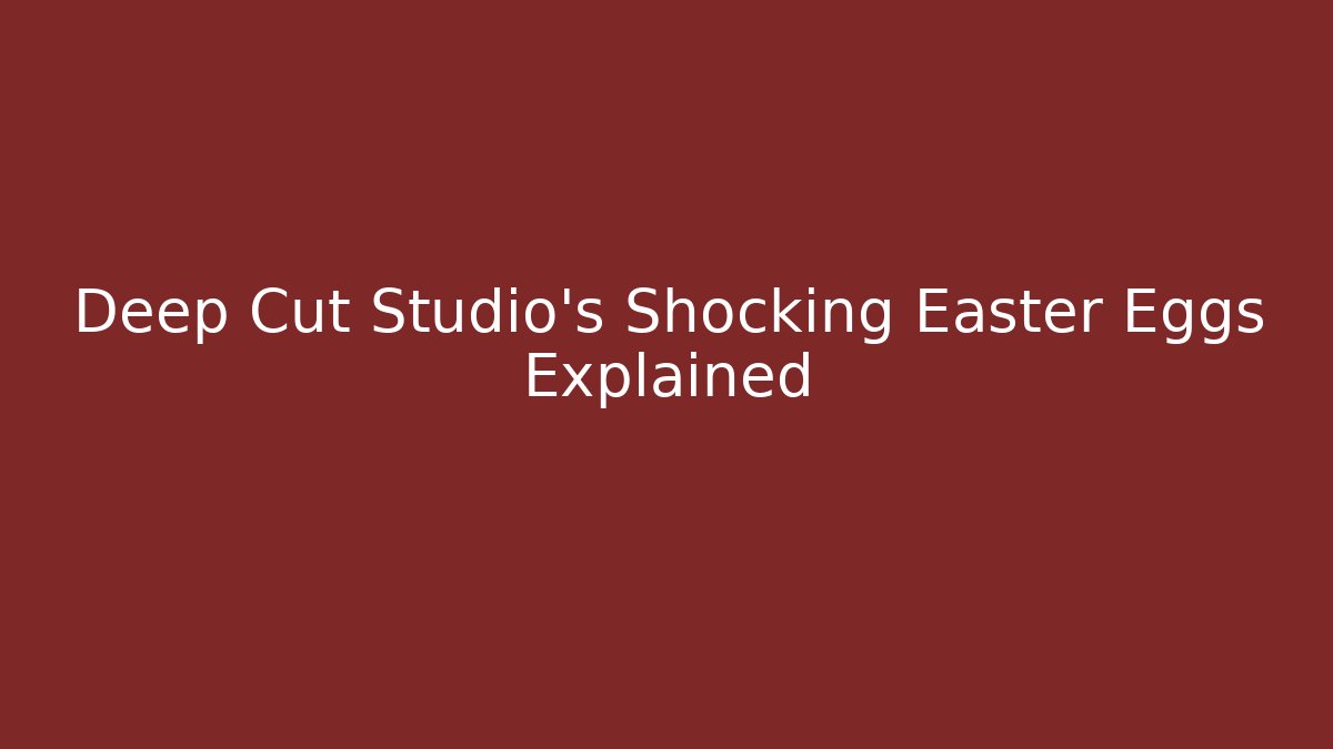 Deep Cut Studio's Shocking Easter Eggs Explained - Create More Assets