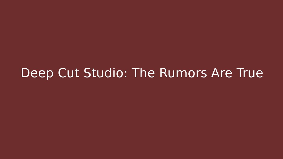 Deep Cut Studio: The Rumors Are True - Create More Assets